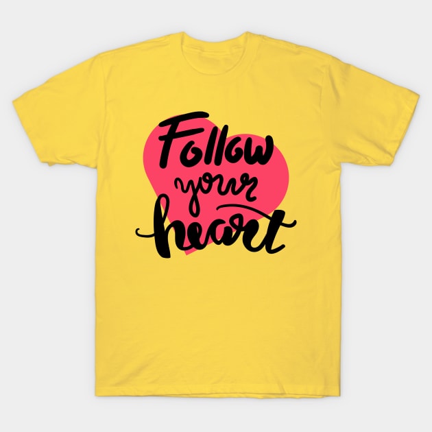 Follow Your Heart T-Shirt by Alouna